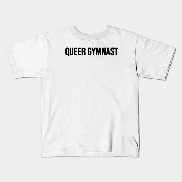 QUEER GYMNAST (Black - one line) Kids T-Shirt by Half In Half Out Podcast